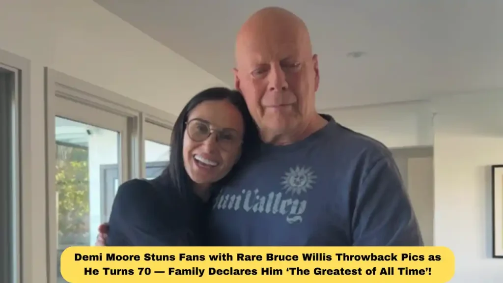 Demi Moore Stuns Fans with Rare Bruce Willis Throwback Pics as He Turns 70 — Family Declares Him ‘The Greatest of All Time’!