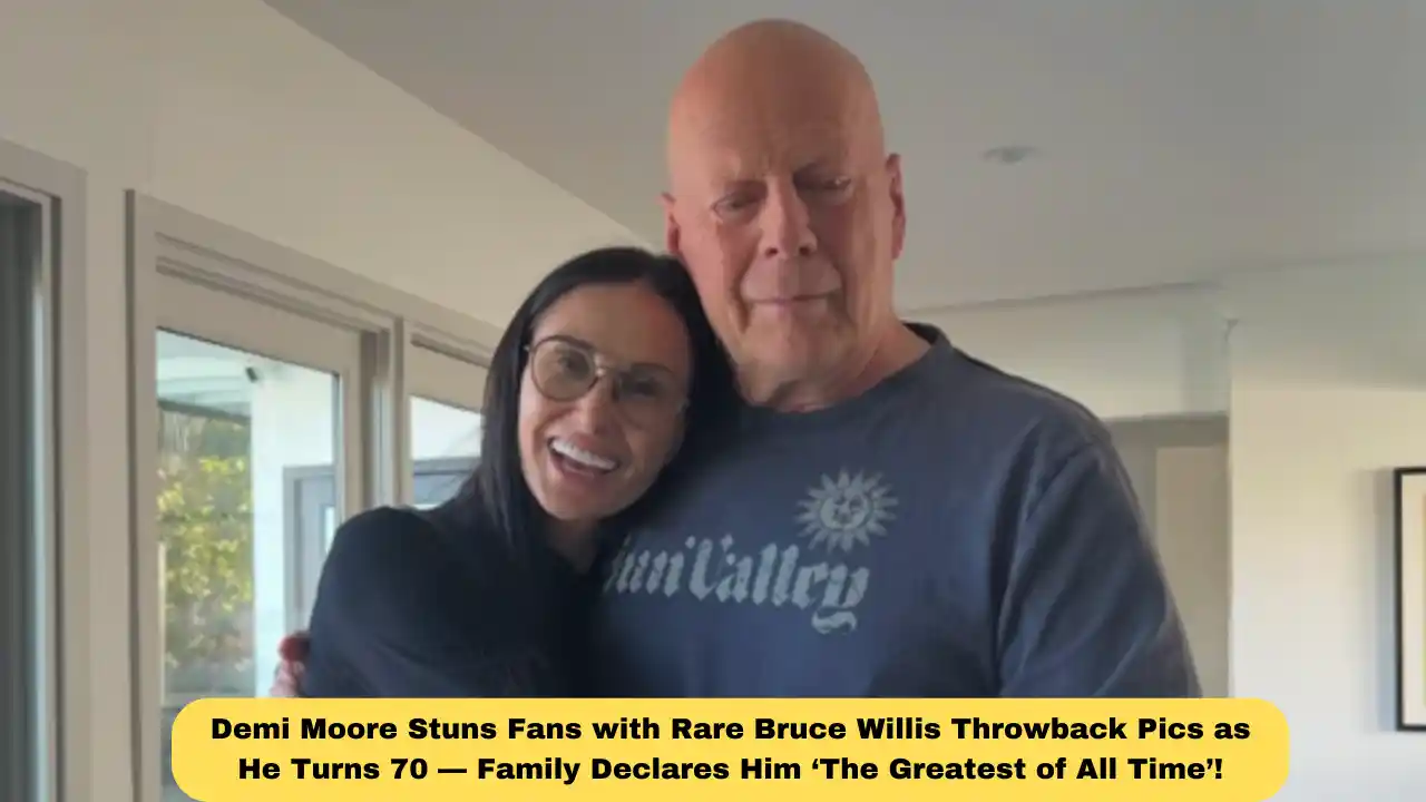 Demi Moore Stuns Fans with Rare Bruce Willis Throwback Pics as He Turns 70 — Family Declares Him ‘The Greatest of All Time’!