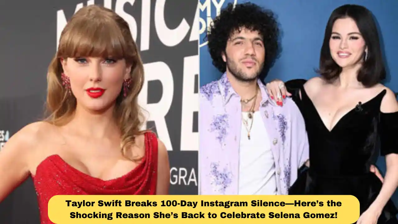 Taylor Swift Breaks 100-Day Instagram Silence—Here’s the Shocking Reason She’s Back to Celebrate Selena Gomez!