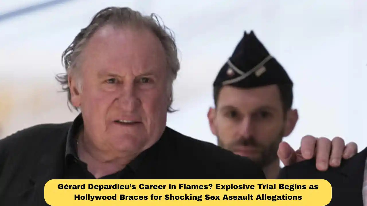 Gérard Depardieu’s Career in Flames? Explosive Trial Begins as Hollywood Braces for Shocking Sex Assault Allegations