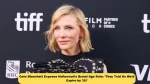 Cate Blanchett Exposes Hollywood’s Brutal Age Rule: ‘They Told Us We’d Expire by 35!’