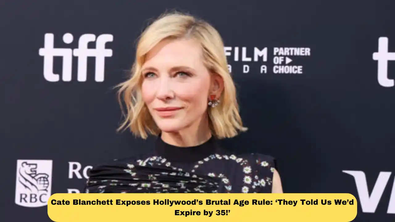 Cate Blanchett Exposes Hollywood’s Brutal Age Rule: ‘They Told Us We’d Expire by 35!’