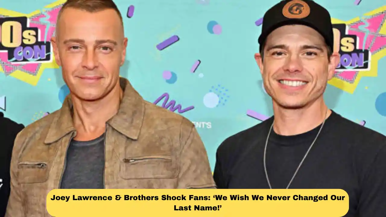 Joey Lawrence & Brothers Shock Fans: ‘We Wish We Never Changed Our Last Name!’