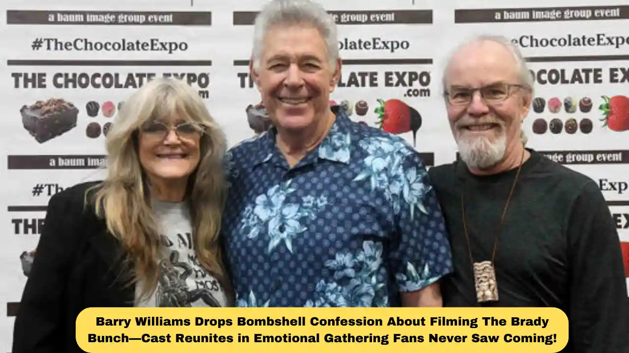 Barry Williams Drops Bombshell Confession About Filming The Brady Bunch—Cast Reunites in Emotional Gathering Fans Never Saw Coming!