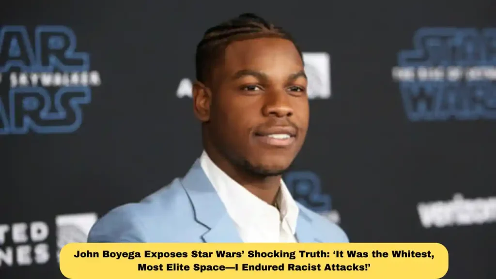 John Boyega Exposes Star Wars’ Shocking Truth: ‘It Was the Whitest, Most Elite Space—I Endured Racist Attacks!’