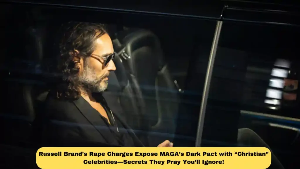 Russell Brand’s Rape Charges Expose MAGA’s Dark Pact with “Christian” Celebrities—Secrets They Pray You’ll Ignore!