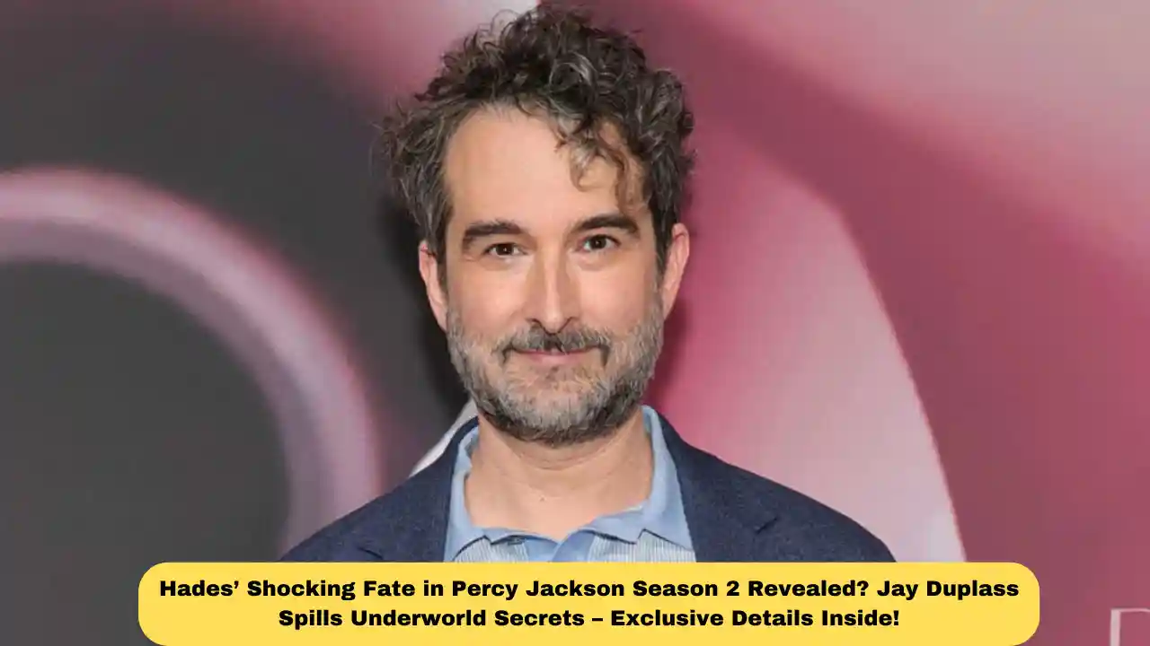 Hades’ Shocking Fate in Percy Jackson Season 2 Revealed? Jay Duplass Spills Underworld Secrets – Exclusive Details Inside!