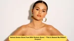 Selena Gomez Stuns Fans With Historic Honor – ‘This Is Beyond My Wildest Dreams!’