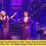 Shocking Tony Nominations 2025: 'Buena Vista Social Club,' 'Death Becomes Her,' and 'Maybe Happy Ending' Steal the Spotlight!