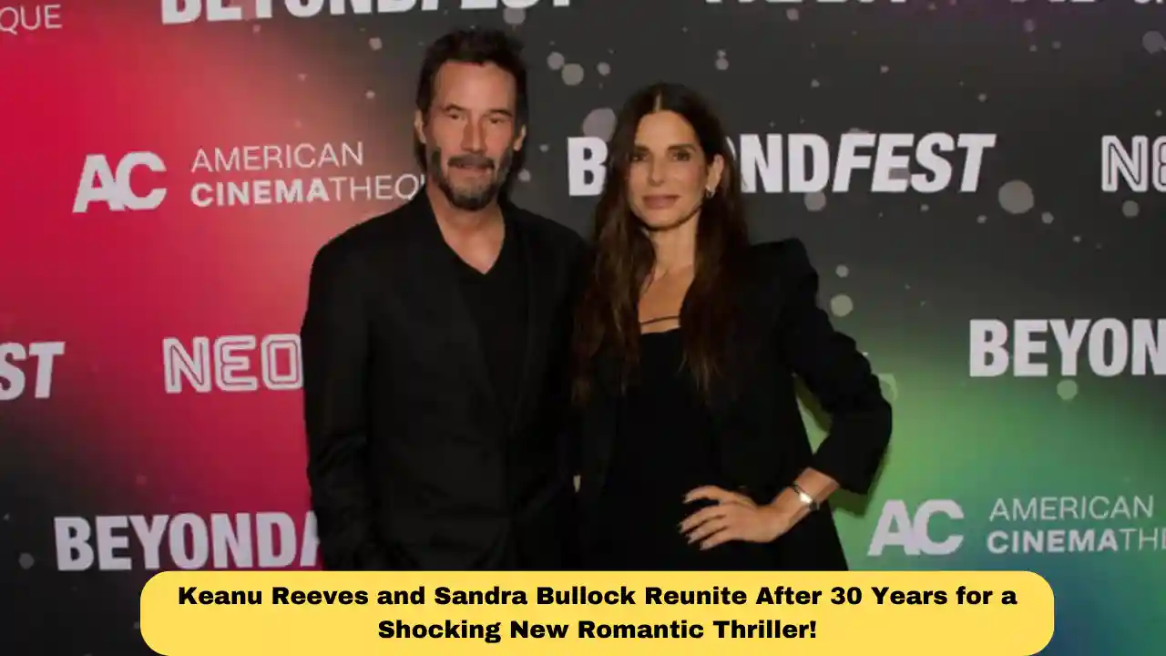 Keanu Reeves and Sandra Bullock Reunite After 30 Years for a Shocking New Romantic Thriller!