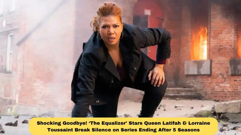 Shocking Goodbye! ‘The Equalizer’ Stars Queen Latifah & Lorraine Toussaint Break Silence on Series Ending After 5 Seasons
