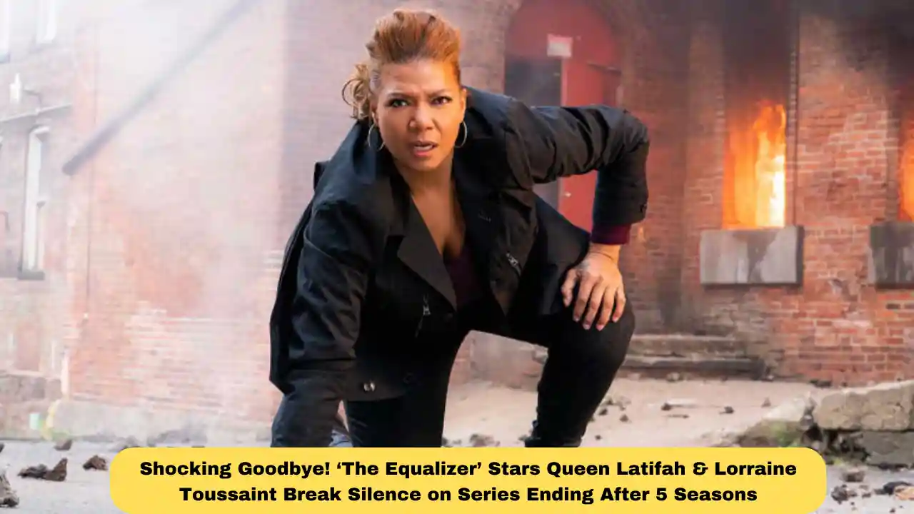 Shocking Goodbye! ‘The Equalizer’ Stars Queen Latifah & Lorraine Toussaint Break Silence on Series Ending After 5 Seasons