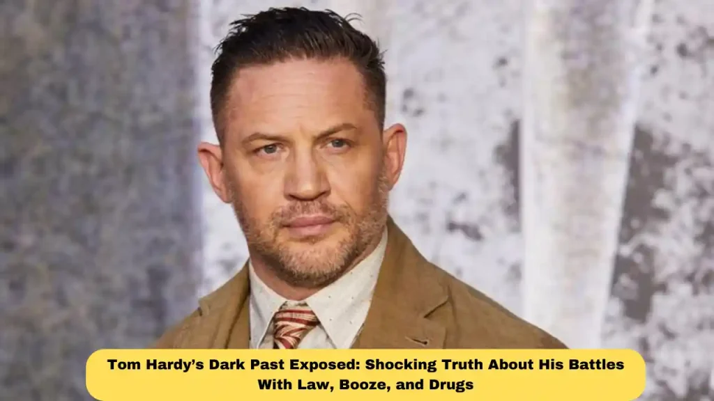 Tom Hardy’s Dark Past Exposed: Shocking Truth About His Battles With Law, Booze, and Drugs