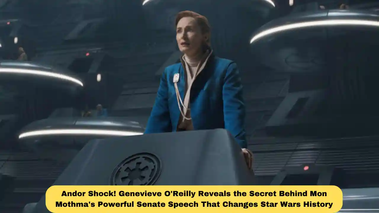 Andor Shock! Genevieve O'Reilly Reveals the Secret Behind Mon Mothma's Powerful Senate Speech That Changes Star Wars History