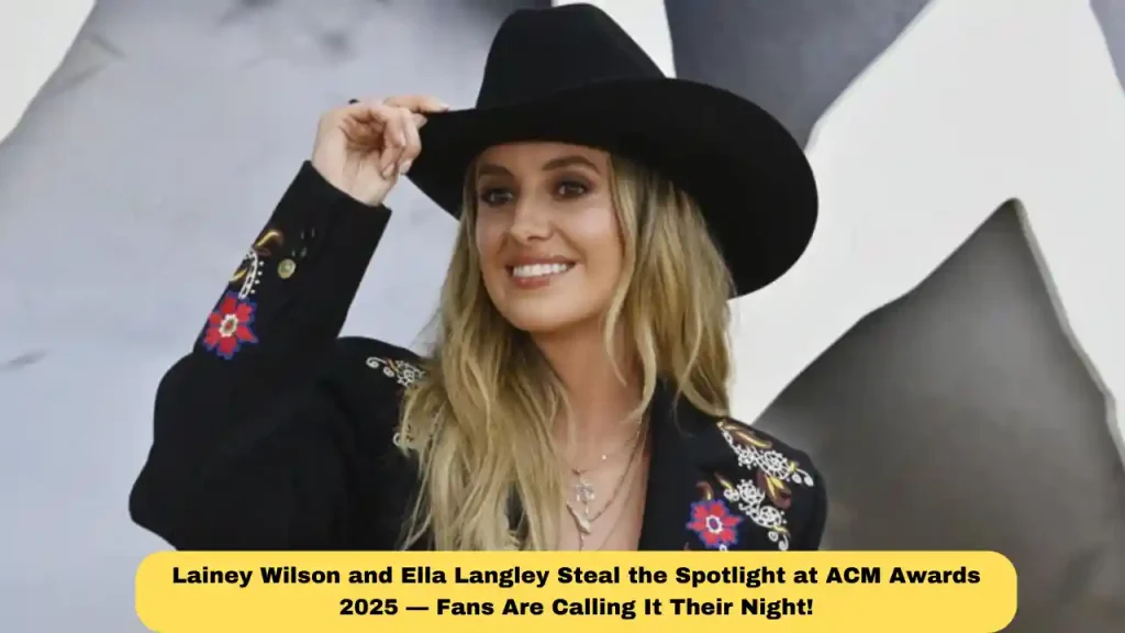 Lainey Wilson and Ella Langley Steal the Spotlight at ACM Awards 2025 — Fans Are Calling It Their Night!