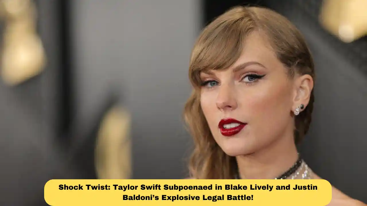 Shock Twist: Taylor Swift Subpoenaed in Blake Lively and Justin Baldoni’s Explosive Legal Battle!