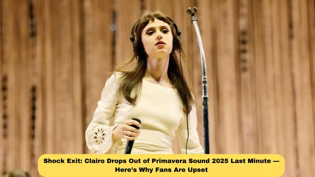 Shock Exit: Clairo Drops Out of Primavera Sound 2025 Last Minute — Here’s Why Fans Are Upset