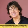 Tom Cruise Awkwardly Swerves Trump Tariff Question at "Mission: Impossible" Event — Sticks to Movie Talk Only!