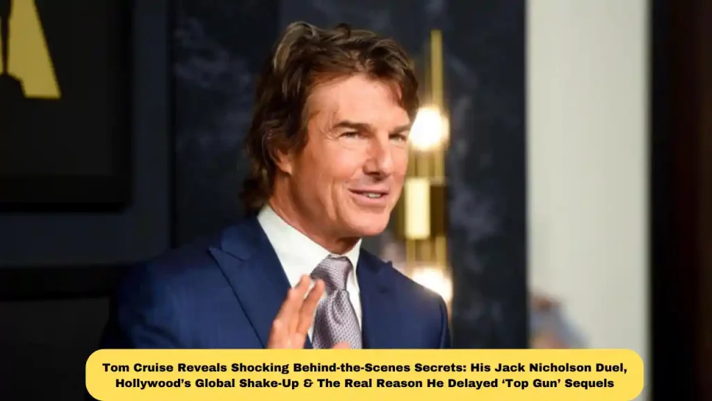 Tom Cruise Reveals Shocking Behind-the-Scenes Secrets: His Jack Nicholson Duel, Hollywood’s Global Shake-Up & The Real Reason He Delayed ‘Top Gun’ Sequels