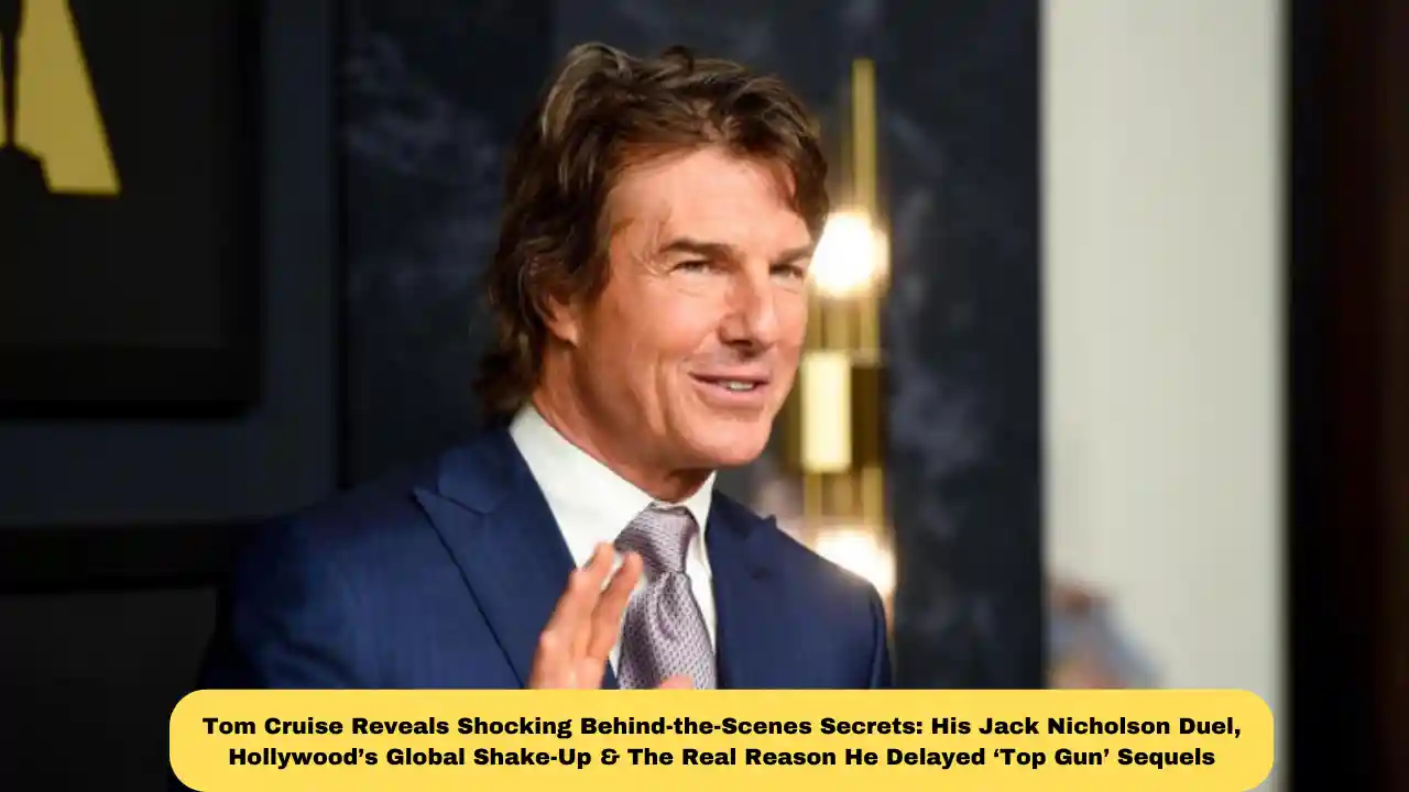 Tom Cruise Reveals Shocking Behind-the-Scenes Secrets: His Jack Nicholson Duel, Hollywood’s Global Shake-Up & The Real Reason He Delayed ‘Top Gun’ Sequels