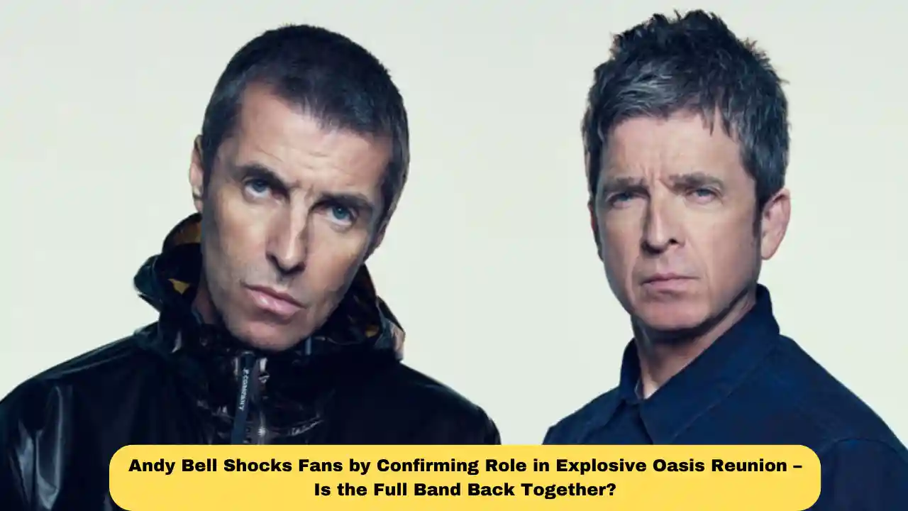 Andy Bell Shocks Fans by Confirming Role in Explosive Oasis Reunion – Is the Full Band Back Together?