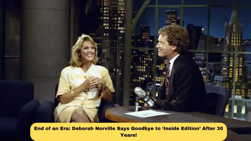 End of an Era: Deborah Norville Says Goodbye to ‘Inside Edition’ After 30 Years!