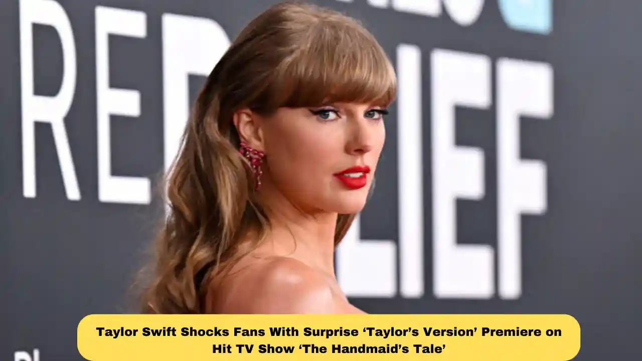 Taylor Swift Shocks Fans With Surprise ‘Taylor’s Version’ Premiere on Hit TV Show ‘The Handmaid’s Tale’