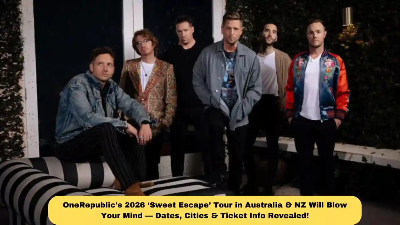 OneRepublic's 2026 ‘Sweet Escape’ Tour in Australia & NZ Will Blow Your Mind — Dates, Cities & Ticket Info Revealed!