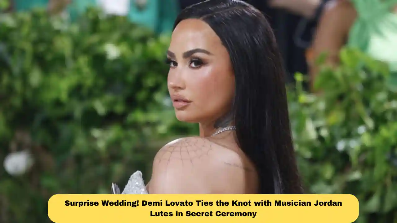 Surprise Wedding! Demi Lovato Ties the Knot with Musician Jordan Lutes in Secret Ceremony