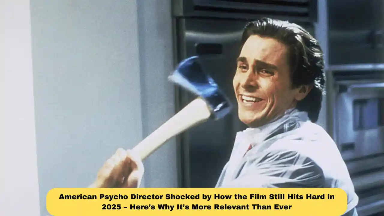 American Psycho Director Shocked by How the Film Still Hits Hard in 2025 – Here’s Why It’s More Relevant Than Ever