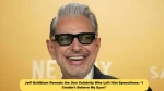 Jeff Goldblum Reveals the One Celebrity Who Left Him Speechless: “I Couldn’t Believe My Eyes”