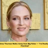 Why Uma Thurman Walks Away from Big Roles — "I'm Really, Really Practical"