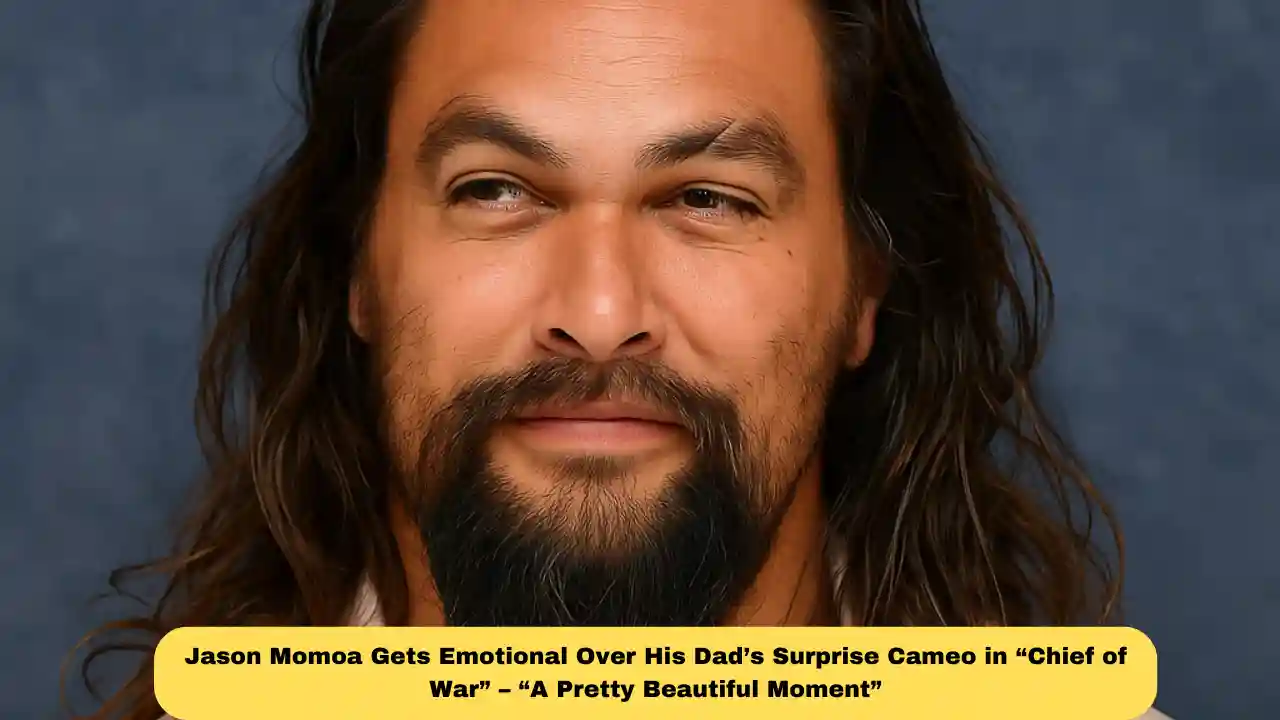 Jason Momoa Gets Emotional Over His Dad’s Surprise Cameo in “Chief of War” – “A Pretty Beautiful Moment”