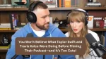 You Won’t Believe What Taylor Swift and Travis Kelce Were Doing Before Filming Their Podcast—and It’s Too Cute!