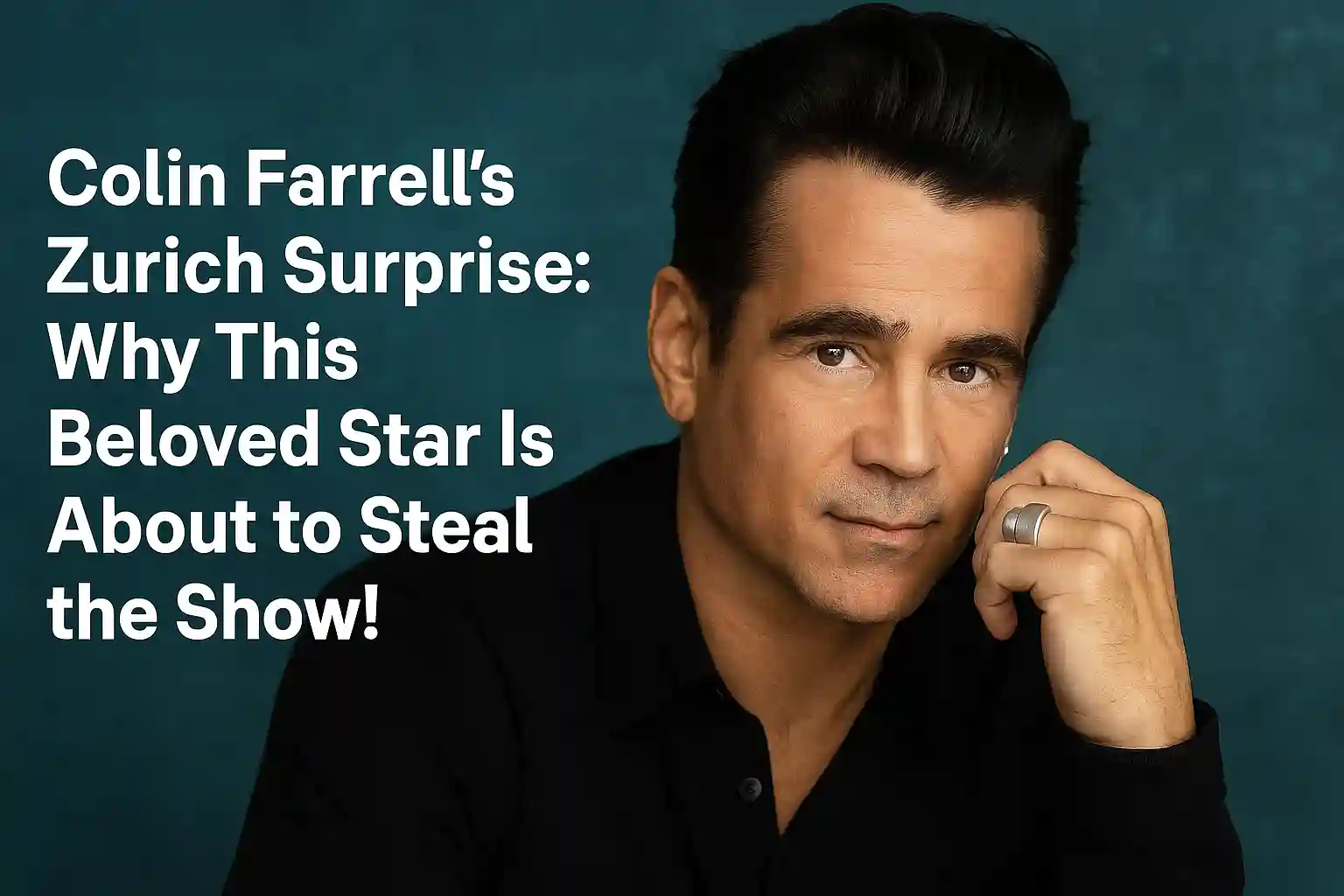 Colin Farrell’s Zurich Surprise: Why This Beloved Star Is About to Steal the Show!