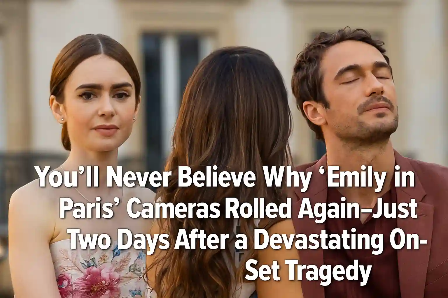 You’ll Never Believe Why ‘Emily in Paris’ Cameras Rolled Again—Just Two Days After a Devastating On-Set Tragedy