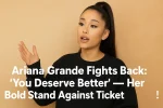 Ariana Grande Fights Back: ‘You Deserve Better’ — Her Bold Stand Against Ticket Scalpers!