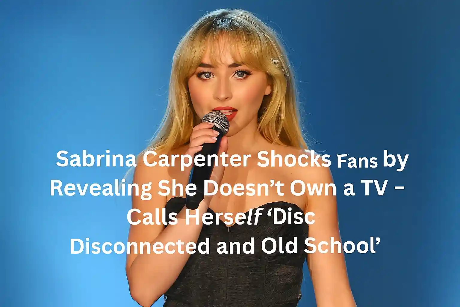 Sabrina Carpenter Shocks Fans by Revealing She Doesn’t Own a TV – Calls Herself “Disconnected and Old School”