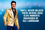 You’ll Never Believe These Never-Seen Elvis Moments Uncovered by Baz Luhrmann!