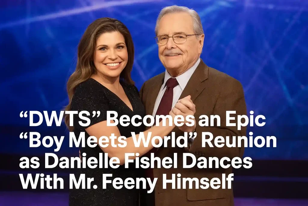 “DWTS” Becomes an Epic “Boy Meets World” Reunion as Danielle Fishel Dances With Mr. Feeny Himself