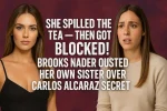 You Won’t Believe Why Brooks Nader Put Her Sister on Mute — The Full Story Revealed