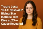 Tragic Loss: ‘9-1-1: Nashville’ Rising Star Isabelle Tate Dies at 23 — Cause Revealed