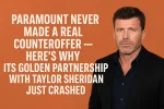Paramount Never Made a Real Counteroffer — Here’s Why Its Golden Partnership With Taylor Sheridan Just Crashed