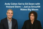 Andy Cohen Set to Sit Down with Howard Stern — Just as SiriusXM Makes Big Moves