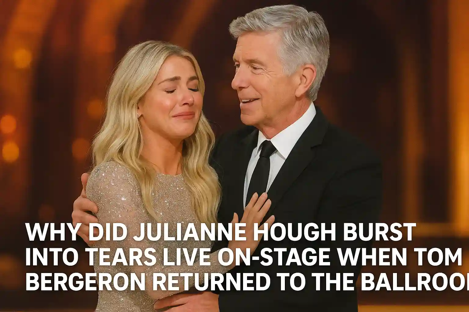 Why Did Julianne Hough Burst Into Tears Live on-Stage When Tom Bergeron Returned to the Ballroom?