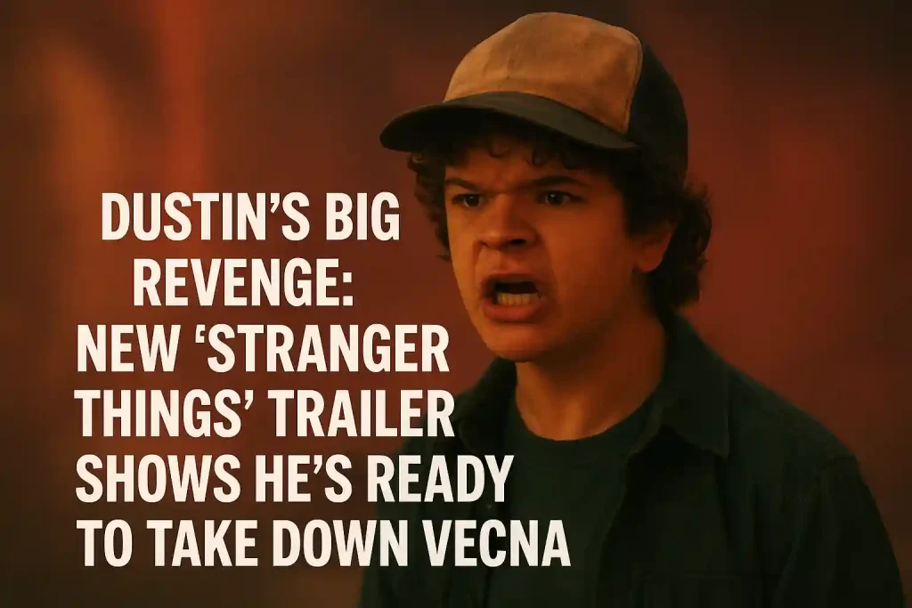 Dustin’s Big Revenge: New ‘Stranger Things’ Trailer Shows He’s Ready to Take Down Vecna