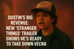 Dustin’s Big Revenge: New ‘Stranger Things’ Trailer Shows He’s Ready to Take Down Vecna