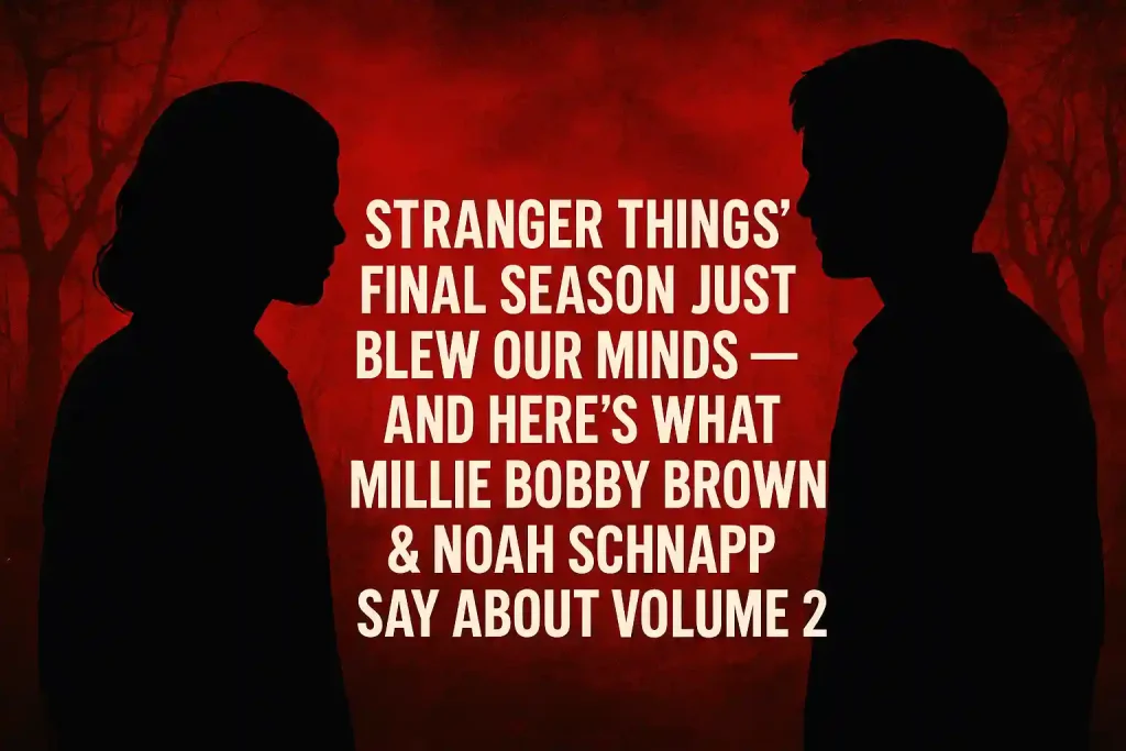 Stranger Things’ Final Season Just Blew Our Minds — And Here’s What Millie Bobby Brown & Noah Schnapp Say About Volume 2