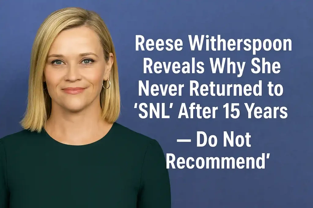 Reese Witherspoon Reveals Why She Never Returned to ‘SNL’ After 15 Years — “Do Not Recommend”