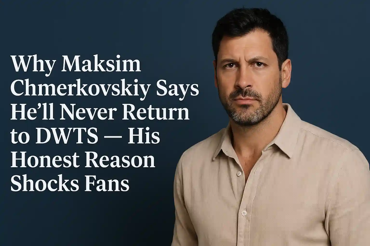 Why Maksim Chmerkovskiy Says He’ll Never Return to DWTS — His Honest Reason Shocks Fans